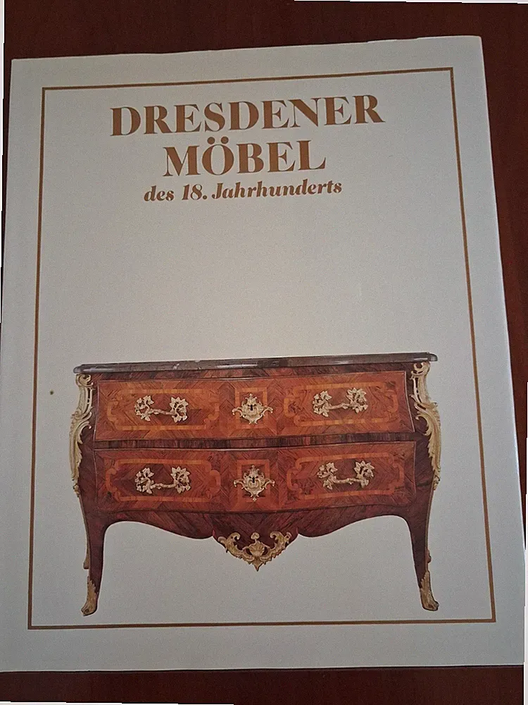 Dresdner Möbel des 18. Jahrhunderts -Sächsische Barockmöbel 1700-1770